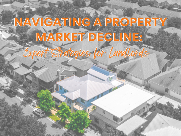 Navigating a Property Market Decline: Expert Strategies for Landlords