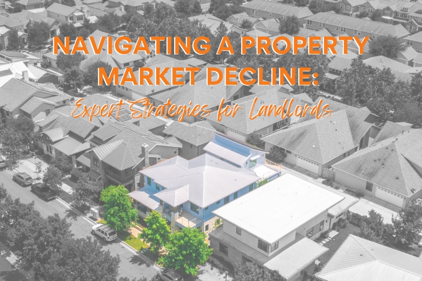 Navigating a Property Market Decline: Expert Strategies for Landlords